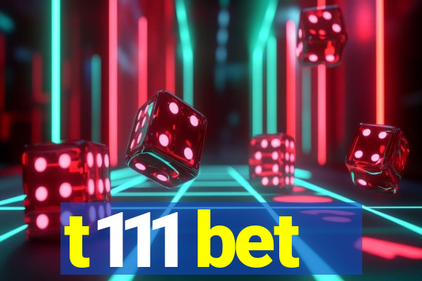 t111 bet